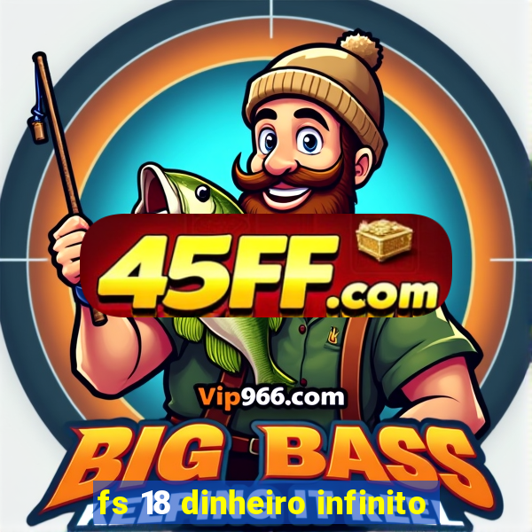 fs 18 dinheiro infinito